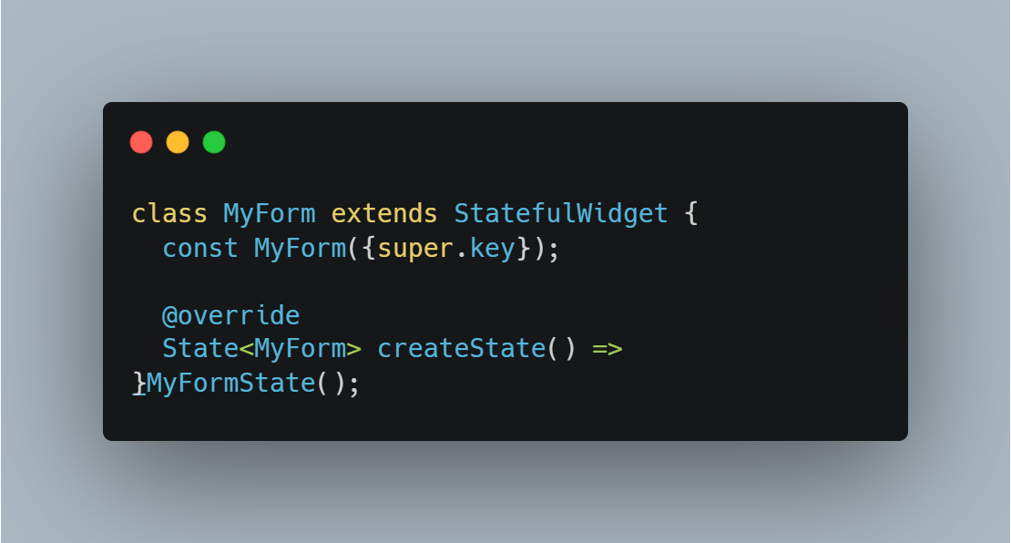 Class MyForm StatefulWidget